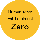 Human error will be almost zero