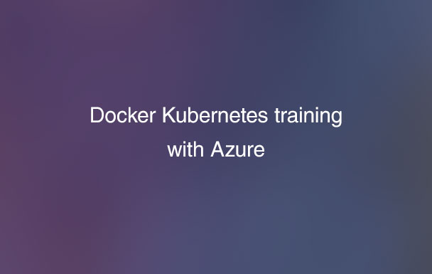 Azureで学ぶDocker Kubernetesトレーニング